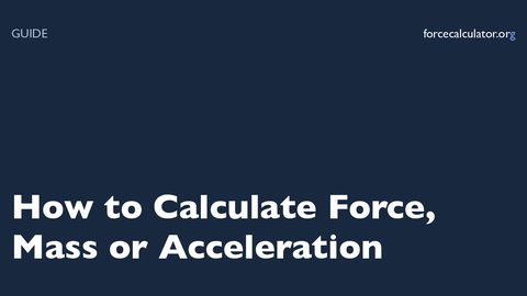 Force Calculator (F = ma): Solve Force, Mass or Acceleration